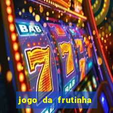 jogo da frutinha para ganhar dinheiro